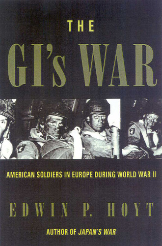 The GI's War (American Soldiers in Europe During World War II) by Edwin P. Hoyt, 9780815410317