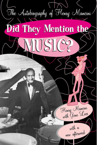 Did They Mention the Music? (The Autobiography of Henry Mancini) by Henry Mancini, Gene Lees, 9780815411758