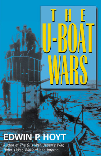 The U-Boat Wars by Edwin P. Hoyt, 9780815411925