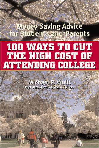100 Ways to Cut the High Cost of Attending College (Money-Saving Advice for Students and Parents) by Michael P. Viollt, 9780815412038