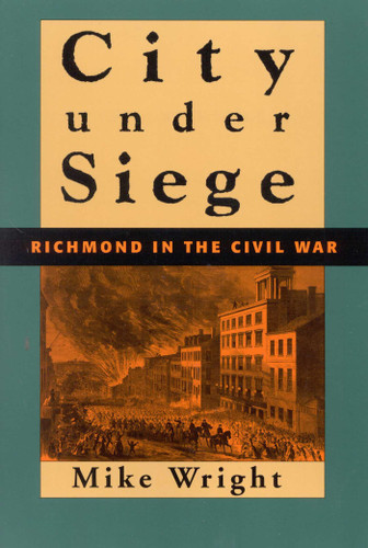 City Under Siege (Richmond in the Civil War) by Mike Wright, 9780815412205