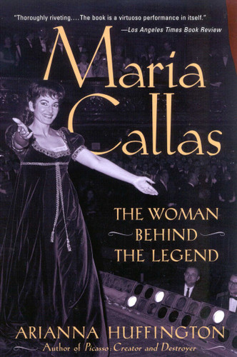 Maria Callas (The Woman behind the Legend) by Arianna Huffington, 9780815412281