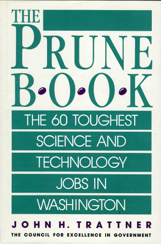 Prune Book: The 60 Toughest Science and Technology Jobs in Washington by John H. Trattner, 9780819184191