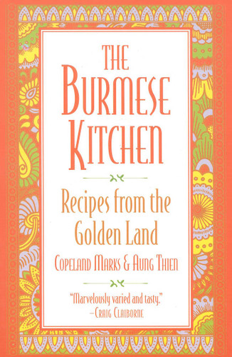 The Burmese Kitchen (Recipes from the Golden Land) by Copeland Marks, Aung Thein, 9780871317681