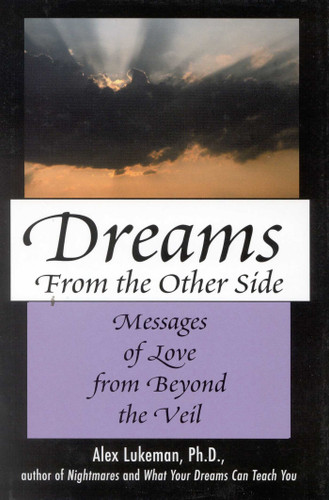 Dreams from the Other Side (Messages of Love from Beyond the Veil) by Alex Lukeman, 9780871319692