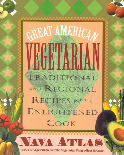 Great American Vegetarian (Traditional and Regional Recipes for the Enlightened Cook) by Nava Atlas, 9780871319784