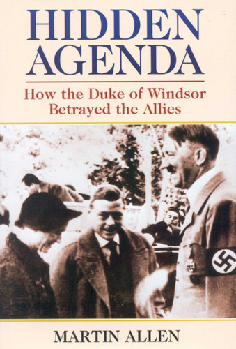 Hidden Agenda (How the Duke of Windsor Betrayed the Allies) by Martin Allen, 9780871319937