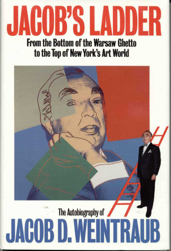 Jacob's Ladder (From the Bottom of the Warsaw Ghetto to the Top of New York's Art World) by Jacob D. Weintraub, 9781568330358