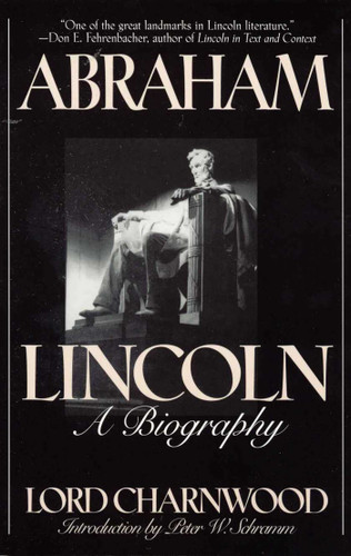 Abraham Lincoln (A Biography) by Lord Charnwood, Peter W. Schramm, 9781568330679