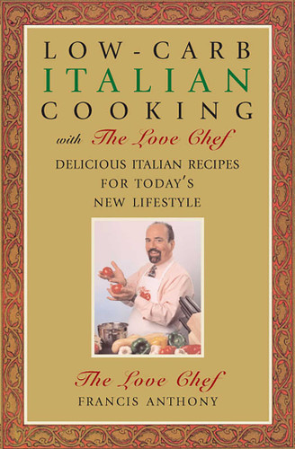 Low-Carb Italian Cooking (with The Love Chef) - 9781590770207 by Francis Anthony, 9781590770207