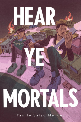 Hear Ye Mortals by Yamile Saied Méndez, 9781646146376