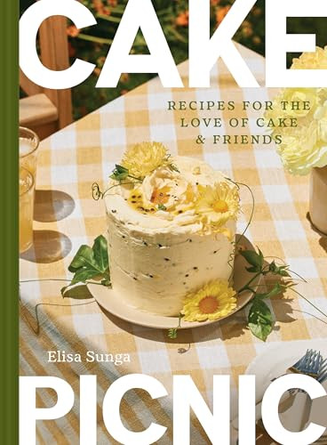 Cake Picnic (Recipes for the Love of Cake & Friends) by Elisa Sunga, 9781797238258