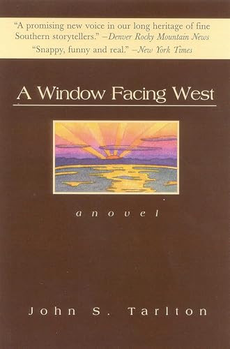 A Window Facing West (A Novel) by John S. Tarlton, 9781882593460