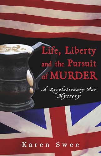 Life, Liberty and the Pursuit of Murder (A Revolutionary War Mystery) - 9781882593781 by Karen Swee
