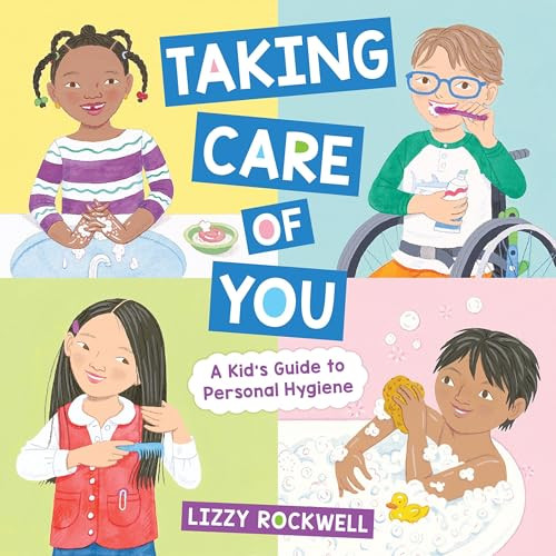 Taking Care of You (A Kid's Guide to Personal Hygiene) by Lizzy Rockwell, 9780316581219
