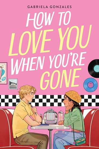 How to Love You When You're Gone by Gabriela Gonzales, 9780316586047