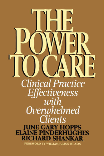 Power to Care (Clinical Practice Effectiveness With Overwhelmed Clients) by Elaine Pinderhughes, June Gary Hopps, Richard Shankar, 9781416576389