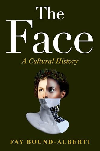 The Face (A Cultural History) by Fay Bound-Alberti, 9781538766538