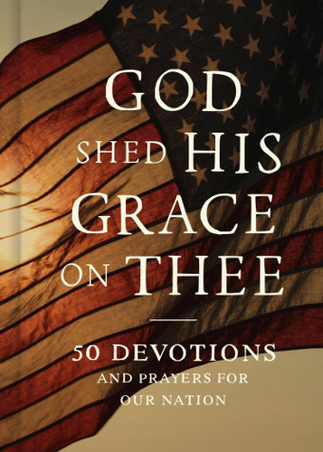 God Shed His Grace on Thee (50 Devotions and Prayers for Our Nation) by FaithWords, 9781546011040