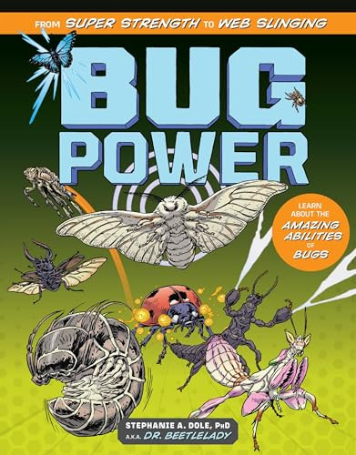 Bug Power (From Super Strength to Web Slinging; Learn About the Amazing Abilities of Bugs) by Stephanie A. Dole, 9781635869262