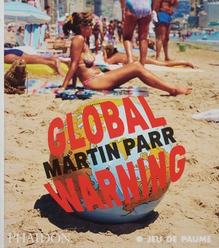 Global Warning by Martin Parr, Quentin Bajac, Jean-François Staszak, Roberta Sassatelli, Violette Pouillard, Adam Greenfield, 9781837291540