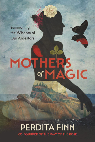 Mothers of Magic (Summoning the Wisdom of Our Ancestors) by Perdita Finn, 9798894140650