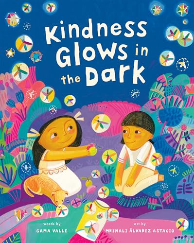 Kindness Glows in the Dark by Gama Valle, Mrinali Álvarez Astacio, 9798888599150