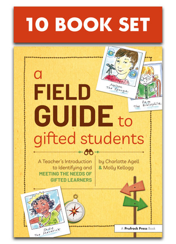 A Field Guide to Gifted Students (Set of 10) (A Teacher's Introduction to Identifying and Meeting the Needs of Gifted Learners) by Charlotte Agell, Molly Kellogg, 9781618219848