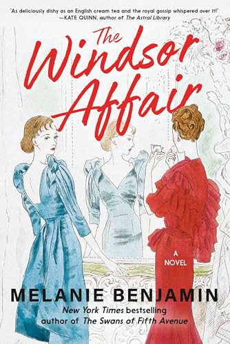 The Windsor Affair (A Novel) by Melanie Benjamin, 9780593497883