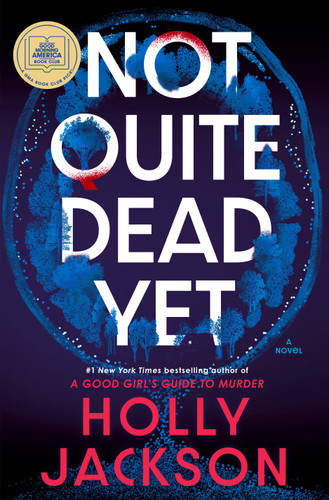 Not Quite Dead Yet: A GMA Book Club Pick (A Novel) by Holly Jackson, 9780593977057 Not Quite Dead Yet: A GMA Book Club Pick (A Novel) by Holly Jackson, 9780593977057