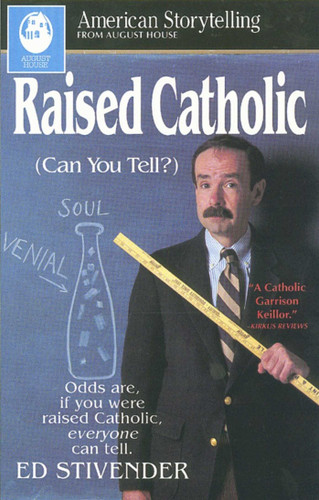 Raised Catholic ((Can You Tell?)) by Ed Stivender, 9780874833362