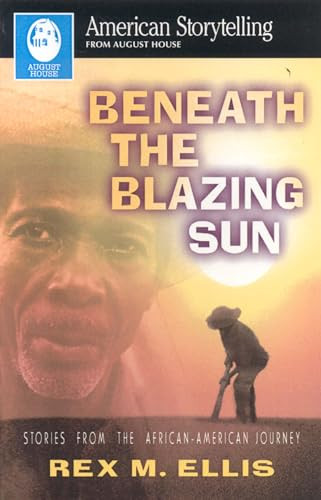 Beneath the Blazing Sun by Rex M. Ellis, 9780874834888