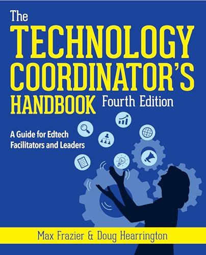 Technology Coordinator's Handbook, Fourth Edition (A Guide for Edtech Facilitators and Leaders) by Max Frazier, Doug Hearrington, Doug Hearrington, 9781564849830