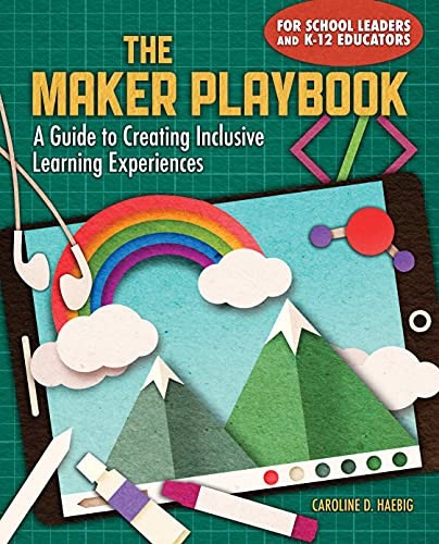 The Maker Playbook (A Guide to Creating Inclusive Learning Experiences) by Caroline Haebig, 9781564849199