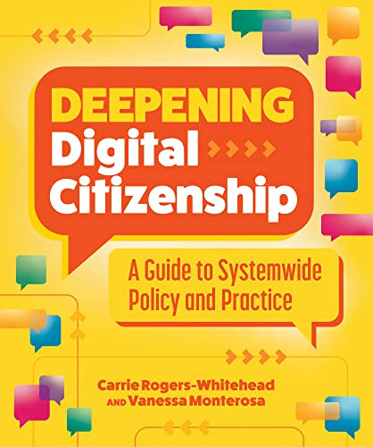 Deepening Digital Citizenship (A Guide to Systemwide Policy and Practice) by Carrie Rogers-Whitehead, Vanessa Monterosa, 9781564849663