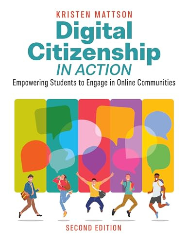 Digital Citizenship in Action, Second Edition (Empowering Students to Engage in Online Communities) by Kristen Mattson, 9798888370193