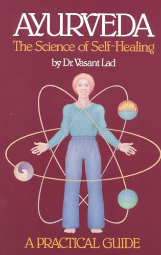 Ayurveda: A Practical Guide (The Science of Self Healing) by Vasant Lad, 9780914955009