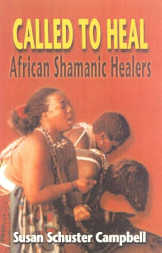 Called to Heal (African Shamanic Healers) by Susan Schuster Campbell, 9780914955917 Called to Heal (African Shamanic Healers) by Susan Schuster Campbell, 9780914955917