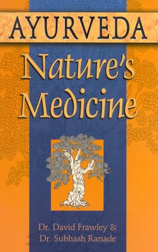 Ayurveda, Nature's Medicine by David Frawley, Subhash Ranade, 9780914955955