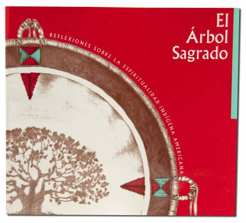 El Arbol Sagrado (The Sacred Tree) (Spanish Edition) by Phil Lane, Judie Bopp, Michael Bopp, Lee Brown, 9780940985544