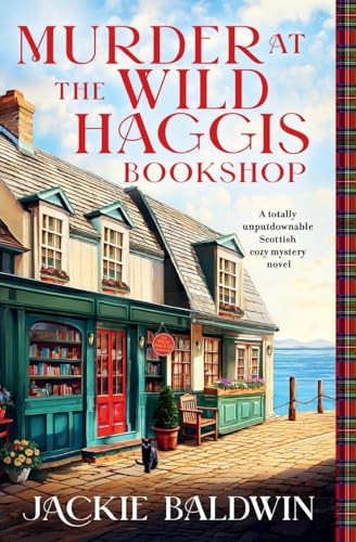 Murder at the Wild Haggis Bookshop (A totally unputdownable Scottish cozy mystery novel) by Jackie Baldwin, 9781805088448
