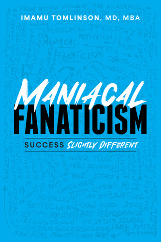 Maniacal Fanaticism (Success Slightly Different) by Imamu Tomlinson, 9798891882676