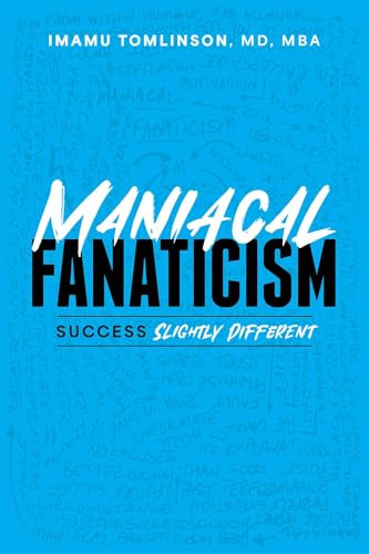 Maniacal Fanaticism (Success Slightly Different) by Imamu Tomlinson, 9798891882676