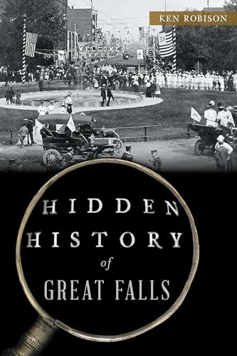 Hidden History of Great Falls by Ken Robison, 9781467157810