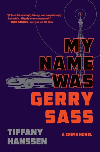 My Name Was Gerry Sass (A Novel) by Tiffany Hanssen, 9780802167057