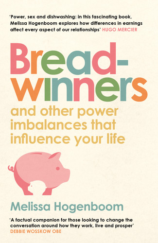 Breadwinners (and other power imbalances that influence your life) by Melissa Hogenboom, 9781837262243