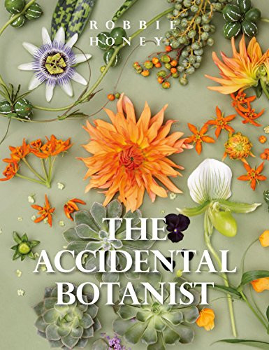 The Accidental Botanist (A Deconstructed Flower Book) by Robbie Honey, 9781908337771
