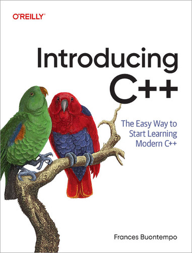 Introducing C++ (The Easy Way to Start Learning Modern C++) by Frances Buontempo, 9781098178147