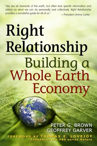 Right Relationship (Building a Whole Earth Economy) by Peter G. Brown, 9781576757628