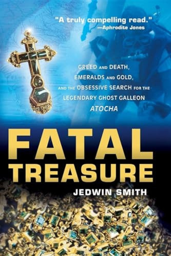 Fatal Treasure (Greed and Death, Emeralds and Gold, and the Obsessive Search for the Legendary Ghost Galleon Atocha) - 9780471696803 by Jedwin Smith